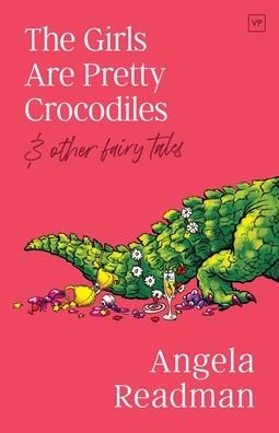 Cover for Angela Readman · The Girls Are Pretty Crocodiles (Pocketbok) (2022)