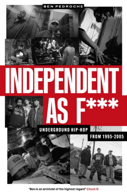 Cover for Ben Pedroche · Independent as F***: Underground Hip Hop from 1995-2005 (Paperback Book) (2025)