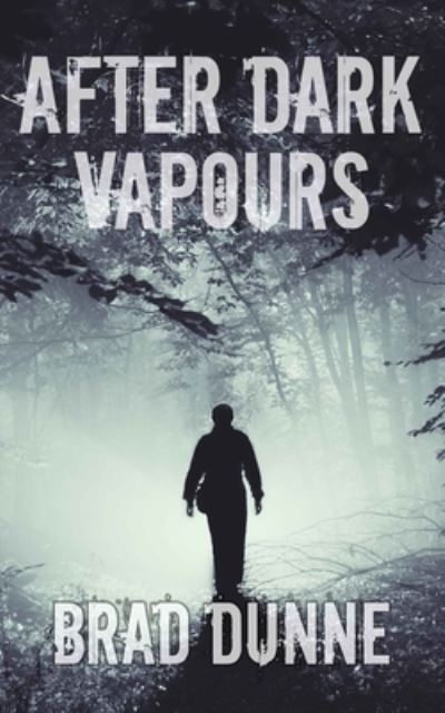 Cover for Brad Dunne · After Dark Vapours (Paperback Book) (2018)