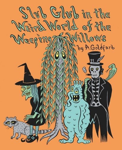 Andrew Goldfarb · Slub Glub in the Weird World of the Weeping Willows (Paperback Book) (2009)