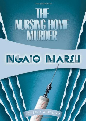 The Nursing Home Murders: Inspector Roderick Alleyn #3 (Inspectr Roderick Alleyn) - Ngaio Marsh - Books - Felony & Mayhem - 9781934609873 - October 16, 2011
