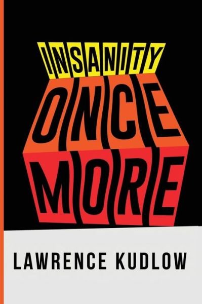 Cover for Lawrence Kudlow · Insanity Once More (Paperback Book) (2018)