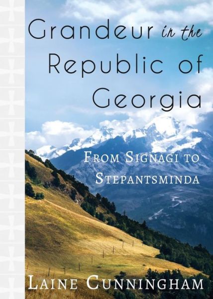 Cover for Laine Cunningham · Grandeur in the Republic of Georgia: From Signagi to Stepantsminda - Travel Photo Art (Paperback Bog) (2018)