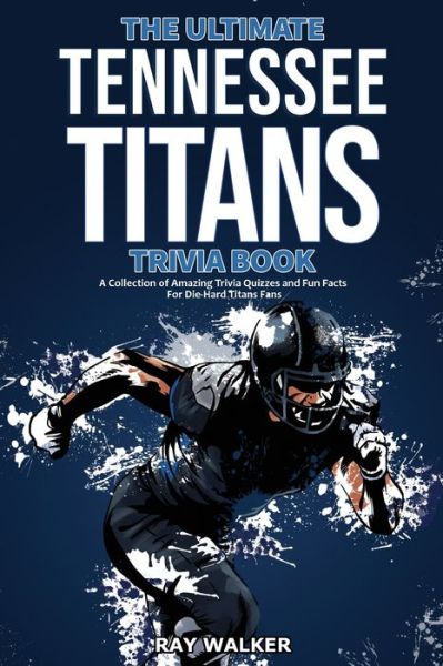 Cover for Ray Walker · The Ultimate Tennessee Titans Trivia Book (Paperback Book) (2021)