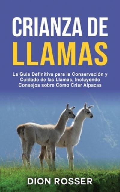 Crianza de llamas - Dion Rosser - Livres - Primasta - 9781954029873 - 31 janvier 2021