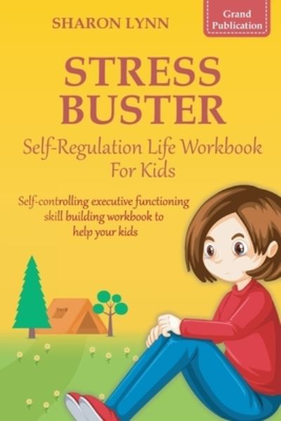 Cover for Grand Publications · Stress-Buster Self-Regulation Life Workbook for Kids (Book) (2022)