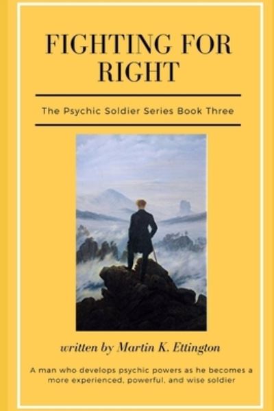 Cover for Martin K Ettington · Fighting for Right: The Psychic Soldier Series-Book 3 - The Psychic Soldier (Paperback Book) (2017)