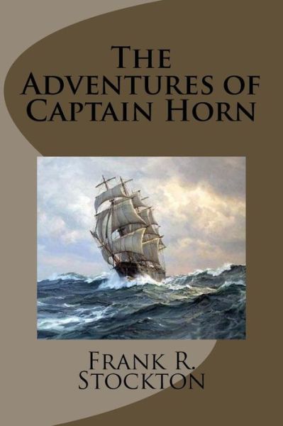 Cover for Frank R. Stockton · The Adventures of Captain Horn (Pocketbok) (2017)