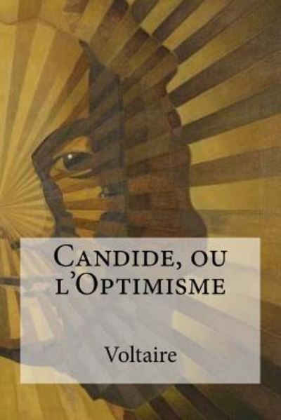 Candide, ou l'Optimisme - Voltaire - Books - Createspace Independent Publishing Platf - 9781975781873 - August 25, 2017