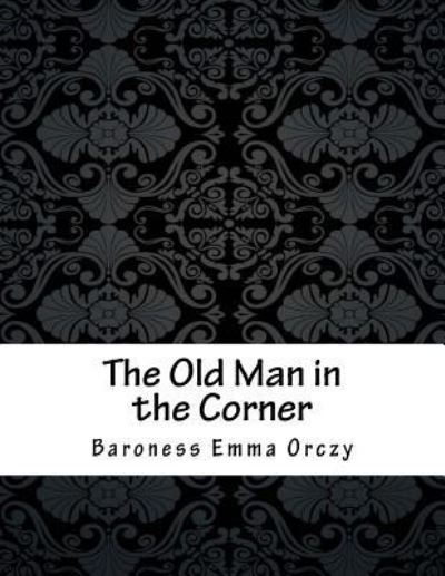 Cover for Baroness Emma Orczy · The Old Man in the Corner (Paperback Book) (2018)