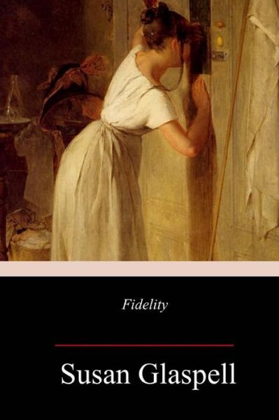 Cover for Susan Glaspell · Fidelity (Paperback Book) (2018)