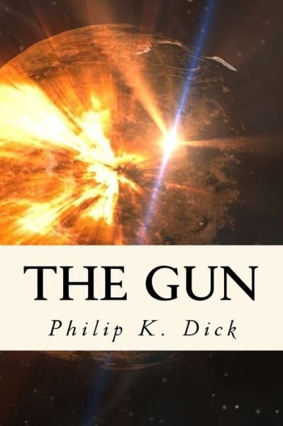 Cover for Philip K Dick · The Gun (Paperback Book) (2018)