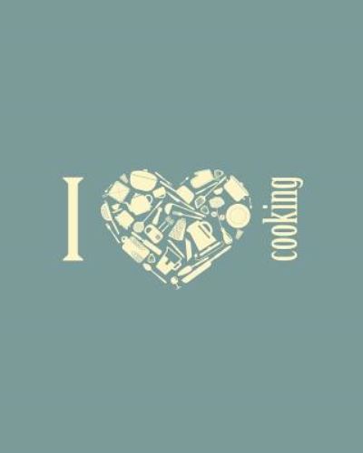 Cover for Journal Jungle Publishing · I Heart Cooking: Custom Recipe Book You Can Use to Improve Your Recipe Organization - 100 Blank Recipe Pages, Conversion Tables, Quotes and Table of Recipes [8 x 10 Inches / Blue] (Paperback Book) (2015)
