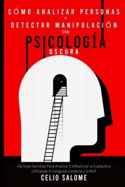 Cover for Celio Salome · Como analizar personas y detectar manipulacion con psicologia oscura (Paperback Book) (2020)