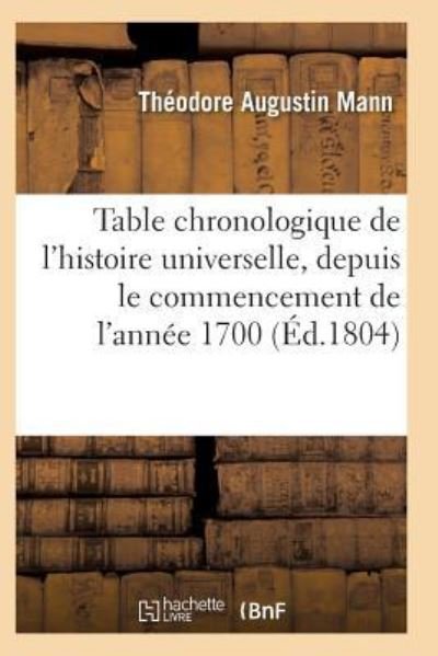 Cover for Mann-t · Table Chronologique de l'Histoire Universelle, de l'Annee 1700, Paix Generale de l'Annee 1802 (Taschenbuch) (2017)
