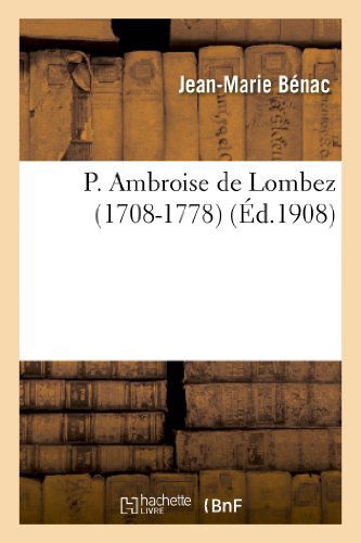 P. Ambroise De Lombez (1708-1778) (French Edition) - Benac-j-m - Books - Hachette Livre - Bnf - 9782012847873 - May 1, 2013