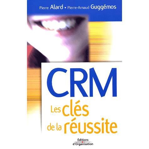 CRM Les cles de la reussite - Pierre Alard - Books - Eyrolles Group - 9782708131873 - 2005