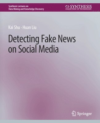 Cover for Kai Shu · Detecting Fake News on Social Media - Synthesis Lectures on Data Mining and Knowledge Discovery (Paperback Book) (2019)