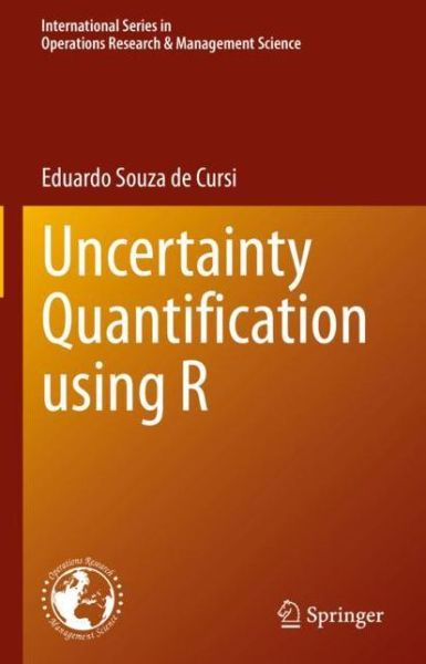 Cover for Eduardo Souza de Cursi · Uncertainty Quantification using R - International Series in Operations Research &amp; Management Science (Paperback Book) [2023 edition] (2024)