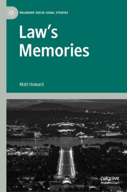 Cover for Matt Howard · Law’s Memories - Palgrave Socio-Legal Studies (Hardcover Book) [2023 edition] (2022)