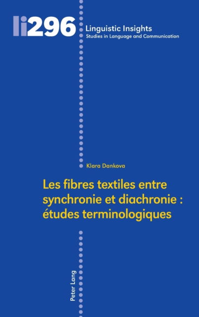 Cover for Klara Dankova · Les fibres textiles entre synchronie et diachronie: etudes terminologiques - Linguistic Insights (Hardcover Book) (2023)