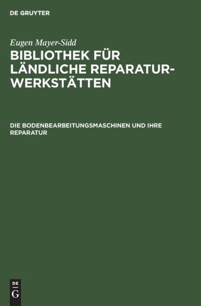 Cover for Eugen Mayer-Sidd · Bodenbearbeitungsmaschinen und Ihre Reparatur (Book) (1929)