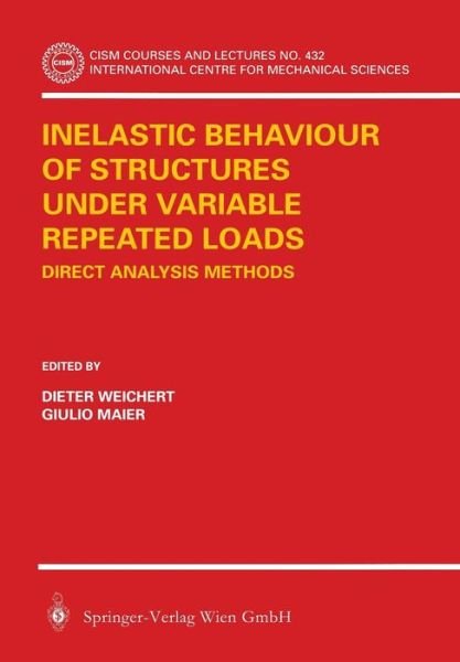 D Weichert · Inelastic Behaviour of Structures under Variable Repeated Loads: Direct Analysis Methods - CISM International Centre for Mechanical Sciences (Pocketbok) [2002 edition] (2002)