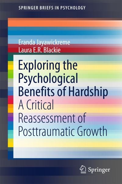 Cover for Eranda Jayawickreme · Exploring the Psychological Benefits of Hardship: A Critical Reassessment of Posttraumatic Growth - SpringerBriefs in Psychology (Paperback Bog) [1st ed. 2016 edition] (2016)