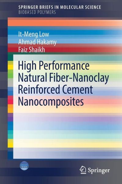 Cover for It-Meng Low · High Performance Natural Fiber-Nanoclay Reinforced Cement Nanocomposites - Biobased Polymers (Paperback Book) [1st ed. 2017 edition] (2017)