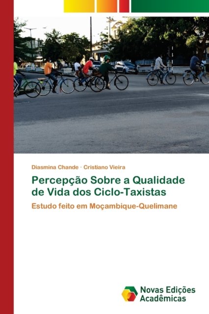 Cover for Diasmina Chande · Percepcao Sobre a Qualidade de Vida dos Ciclo-Taxistas (Pocketbok) (2021)