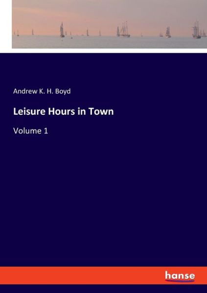 Leisure Hours in Town - Boyd - Livros -  - 9783337848873 - 9 de outubro de 2019