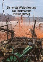Cover for Christoph Buchholz · Der erste Weltkrieg und das Trauma vom Stellungskrieg (Book) (2023)