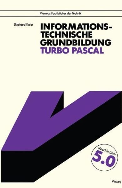 Informationstechnische Grundbildung Turbo Pascal - Ekkehard Kaier - Libros - Springer Fachmedien Wiesbaden - 9783528046873 - 1989