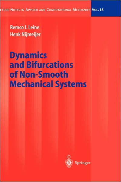 Cover for Remco I. Leine · Dynamics and Bifurcations of Non-Smooth Mechanical Systems - Lecture Notes in Applied and Computational Mechanics (Innbunden bok) [1st Corrected ed. 2004. Corr. 2nd printing 2006 edition] (2004)