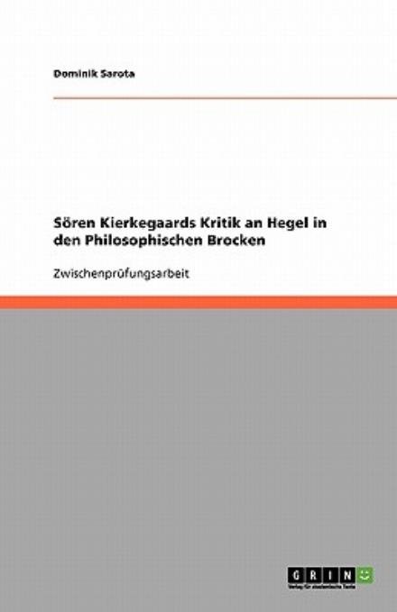 Sören Kierkegaards Kritik an Heg - Sarota - Books - GRIN Verlag - 9783638895873 - January 18, 2008