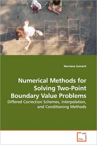Cover for Novriana Sumarti · Numerical Methods for Solving Two-point Boundary Value Problems: Differed Correction Schemes, Interpolation, and Conditioning Methods (Paperback Book) (2009)