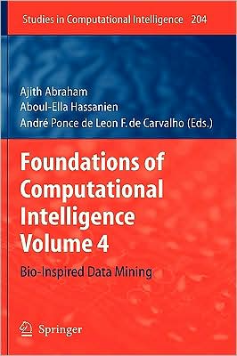 Cover for Ajith Abraham · Foundations of Computational Intelligence: Volume 4: Bio-Inspired Data Mining - Studies in Computational Intelligence (Hardcover Book) [2009 edition] (2009)