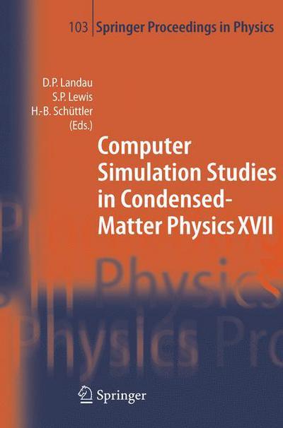 Cover for David P Landau · Computer Simulation Studies in Condensed-Matter Physics XVII: Proceedings of the Seventeenth Workshop, Athens, GA, USA, February 16-20, 2004 - Springer Proceedings in Physics (Paperback Book) [Softcover reprint of hardcover 1st ed. 2006 edition] (2010)