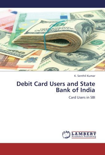 Cover for K. Senthil Kumar · Debit Card Users and State Bank of India: Card Users in Sbi (Paperback Book) (2012)