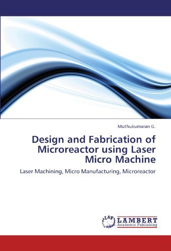 Cover for Muthukumaran G. · Design and Fabrication of Microreactor Using Laser Micro Machine: Laser Machining, Micro Manufacturing, Microreactor (Paperback Bog) (2012)