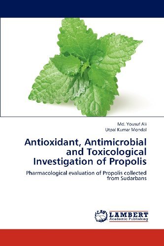 Cover for Utpal Kumar Mondal · Antioxidant, Antimicrobial and Toxicological Investigation of Propolis: Pharmacological Evaluation of Propolis Collected from Sudarbans (Paperback Book) (2012)