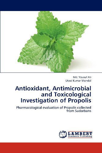 Cover for Utpal Kumar Mondal · Antioxidant, Antimicrobial and Toxicological Investigation of Propolis: Pharmacological Evaluation of Propolis Collected from Sudarbans (Taschenbuch) (2012)