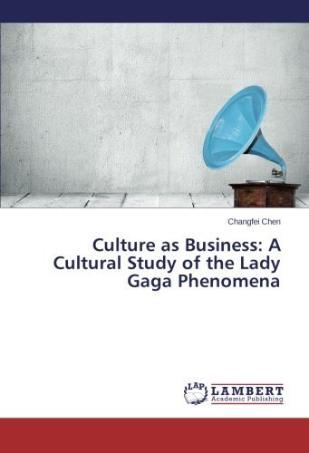 Culture As Business: a Cultural Study of the Lady Gaga Phenomena - Changfei Chen - Kirjat - LAP LAMBERT Academic Publishing - 9783659531873 - maanantai 19. toukokuuta 2014