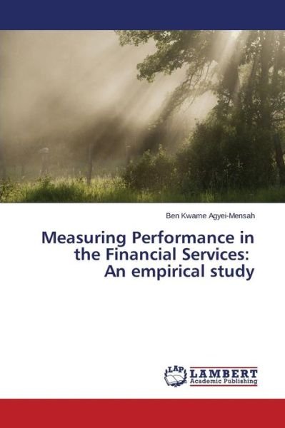 Cover for Agyei-mensah Ben Kwame · Measuring Performance in the Financial Services: an Empirical Study (Pocketbok) (2014)