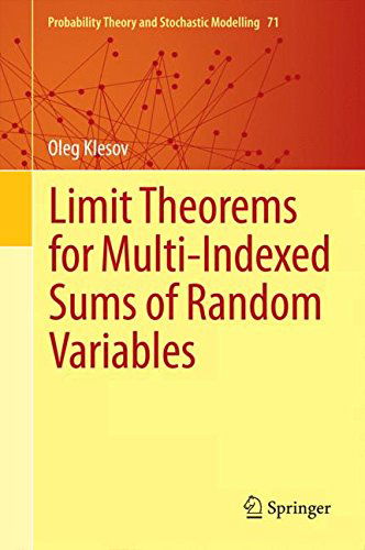 Cover for Oleg Klesov · Limit Theorems for Multi-Indexed Sums of Random Variables - Probability Theory and Stochastic Modelling (Hardcover Book) [2014 edition] (2014)