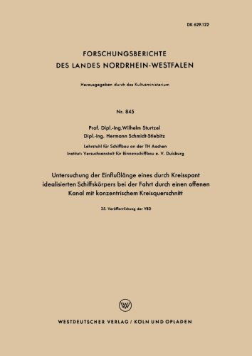 Cover for Wilhelm Sturtzel · Untersuchung Der Einflusslange Eines Durch Kreisspant Idealisierten Schiffskoerpers Bei Der Fahrt Durch Einen Offenen Kanal Mit Konzentrischem Kreisquerschnitt - Forschungsberichte Des Landes Nordrhein-Westfalen (Taschenbuch) [1960 edition] (1960)