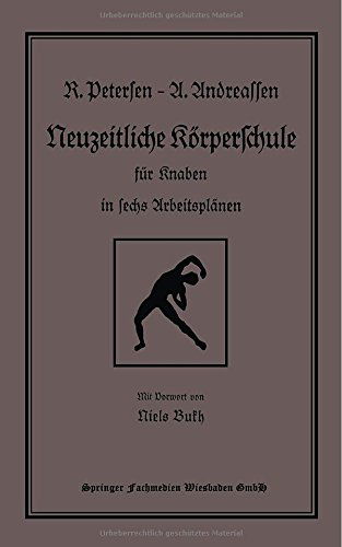 Cover for Petersen, Richard (UNIV OF CALIF BERKELEY) · Neuzeitliche Koerperschule: Fur Knaben in Sechs Arbeitsplanen (Paperback Book) [1928 edition] (1928)