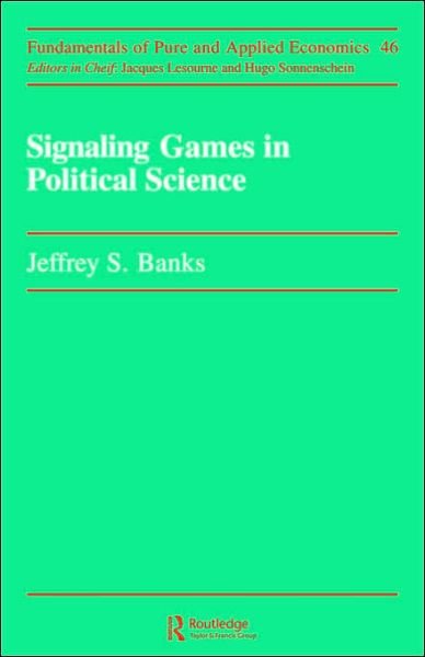 Signaling Games in Political Science - Jeffery S. Banks - Boeken - Harwood-Academic Publishers - 9783718650873 - 11 juni 1991