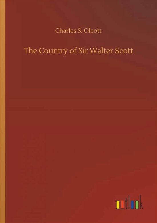 Cover for Olcott · The Country of Sir Walter Scott (Book) (2018)