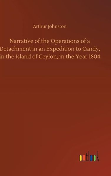 Narrative of the Operations of - Johnston - Książki -  - 9783734010873 - 20 września 2018